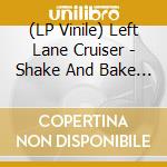 (LP Vinile) Left Lane Cruiser - Shake And Bake (Ep 12') vinile