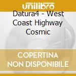 Datura4 - West Coast Highway Cosmic cd
