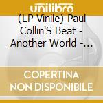 (LP Vinile) Paul Collin'S Beat - Another World - The Best Of The Archives lp vinile