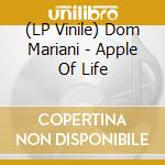 (LP Vinile) Dom Mariani - Apple Of Life vinile