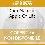 Dom Mariani - Apple Of Life cd