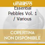 Essential Pebbles Vol. 1 / Various cd musicale di Artisti Vari