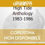 High Tide Anthology 1983-1986 cd musicale di TELL TALE HEARTS