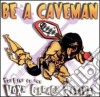 Be A Caveman: The Best Of The Voxx Garage Revival / Various cd