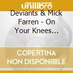 Deviants & Mick Farren - On Your Knees Earthlings cd musicale di Deviants & Mick Farren