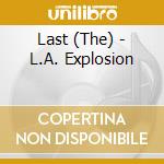 Last (The) - L.A. Explosion cd musicale di LAST