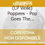 (LP Vinile) Poppees - Pop Goes The Anthology
