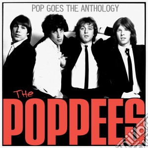 Poppees (The) - Pop Goes The Anthology cd musicale di POPPEES