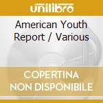 American Youth Report / Various cd