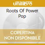 Roots Of Power Pop cd