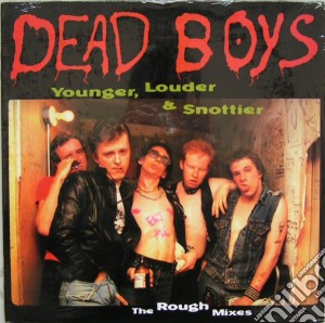 Dead Boys - YoungerLouder And Snottier cd musicale di Dead Boys