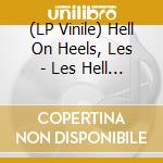 (LP Vinile) Hell On Heels, Les - Les Hell On Heels vinile