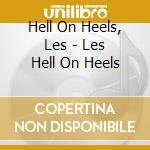 Hell On Heels, Les - Les Hell On Heels cd