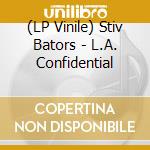 (LP Vinile) Stiv Bators - L.A. Confidential vinile