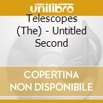 Telescopes (The) - Untitled Second cd musicale di TELESCOPES