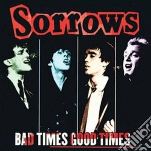 Sorrows - Bad Times Good Times cd musicale di Sorrows