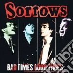 Sorrows - Bad Times Good Times cd