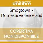 Smogtown - Domesticviolenceland cd