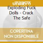 Exploding Fuck Dolls - Crack The Safe cd musicale di Exploding Fuck Dolls