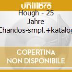 Hough - 25 Jahre Chandos-smpl.+katalog cd