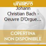 Johann Christian Bach - Oeuvre D'Orgue (L') , Vol.1 cd