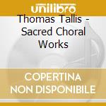 Thomas Tallis - Sacred Choral Works cd