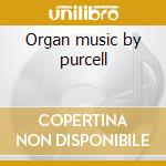 Organ music by purcell cd