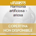 Harmonia artificiosa - ariosa cd