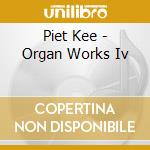 Piet Kee - Organ Works Iv cd musicale di Bach johann sebastian