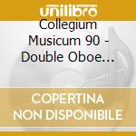 Collegium Musicum 90 - Double Oboe Concertos cd