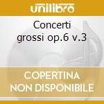 Concerti grossi op.6 v.3 cd musicale di Handel george f.