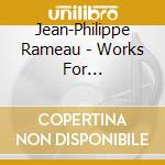 Jean-Philippe Rameau - Works For Harpsichord cd