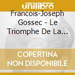 Francois-Joseph Gossec - Le Triomphe De La Republique cd