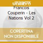 Francois Couperin - Les Nations Vol 2 cd musicale di Francois Couperin