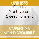 Claudio Monteverdi - Sweet Torment cd