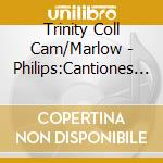 Trinity Coll Cam/Marlow - Philips:Cantiones Sacrae 1612 cd musicale di Trinity Coll Cam/Marlow