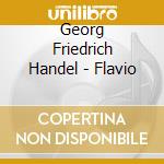 Georg Friedrich Handel - Flavio cd musicale di Soloists/Early Opera Co/Curnyn