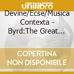Devine/Ecse/Musica Contexta - Byrd:The Great Service cd musicale di Devine/Ecse/Musica Contexta