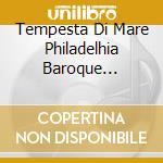 Tempesta Di Mare Philadelhia Baroque Orchestra - Orchestral Works Vol.3 cd musicale di Tempesta Di Mare Philadelhia Baroque Orchestra