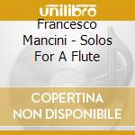 Francesco Mancini - Solos For A Flute