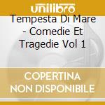 Tempesta Di Mare - Comedie Et Tragedie Vol 1 cd