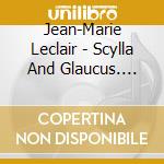 Jean-Marie Leclair - Scylla And Glaucus. Charpen cd