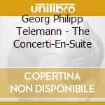 Georg Philipp Telemann - The Concerti-En-Suite cd musicale di G. P. Telemann