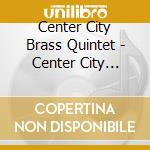 Center City Brass Quintet - Center City Brass Quintet cd