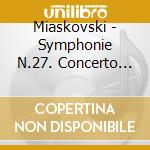 Miaskovski - Symphonie N.27. Concerto Pour Violon cd