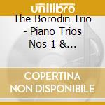 The Borodin Trio - Piano Trios Nos 1 & 2 cd