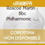 Roscoe Martin - Bbc Philharmonic - James Macmillan - Into The Ferment- The Berserking - Britannia cd musicale di Roscoe Martin
