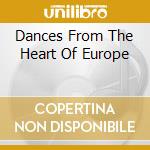 Dances From The Heart Of Europe cd