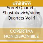Sorrel Quartet - Shostakovich/string Quartets Vol 4 cd musicale