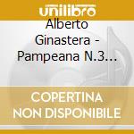 Alberto Ginastera - Pampeana N.3 Op.24 cd